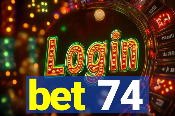 bet 74